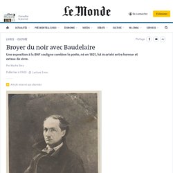 Broyer du noir avec Baudelaire...