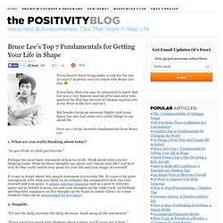 Bruce Lee&s Top 7 Fundamentals for Getting Your Life in Shape