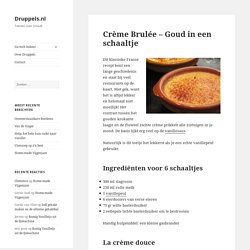 Crème Brulée – Goud in een schaaltje – Druppels.nl