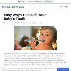Easy Ways To Brush Your Baby’s Teeth – MorisonsBabyDreams