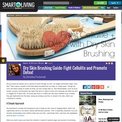 Dry Skin Brushing Guide: Fight Cellulite and Promote Detox!