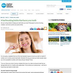 8 bad brushing habits that harm your teeth