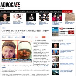 Gay Denver Man Brutally Attacked, Needs Surgery