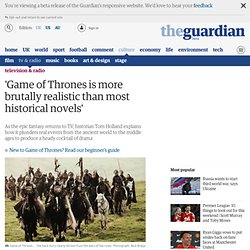 'Game of Thrones is more brutally realistic than most historical novels'