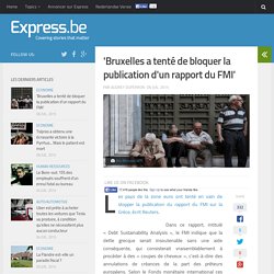 'Bruxelles a tenté de bloquer la publication d'un rapport du FMI'