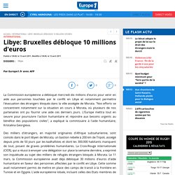 Libye: Bruxelles débloque 10 millions d'euros