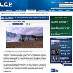 INFO LCP Bruxelles va lancer une procédure d’infraction contre le barrage de Sivens