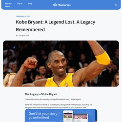 Kobe Bryant: A Legend Lost. A Legacy Remembered