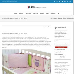 Bubba Blue: Leading brand for your baby - Izzz Blog