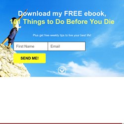 Bucket List: How To Create Your Bucket List and 101 Things To Do Before You Die