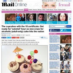 New craze for cupcake cocktails - caketails - sweeps London, Buckinghamshire and Hertfordshire