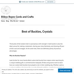 Best of Buckles, Crystals – Bilbys Ropes Cords and Crafts