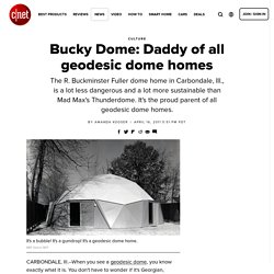 Bucky Dome: Daddy of all geodesic dome homes