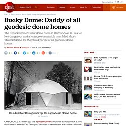 Bucky Dome: Daddy of all geodesic dome homes