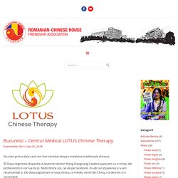 Bucuresti – Centrul Medical LOTUS Chinese Therapy – Casa Româno-Chineză – Asociație de Prietenie