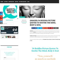 34 Buddha Picture Quotes To Soothe The Mind, Body & Soul