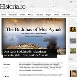 Oraș Antic Buddhist din Afganistan Amenințat de o Companie de Minerit