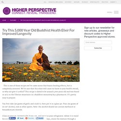 Try This 5,000 Year Old Buddhist Health Elixir For Improved Longevity
