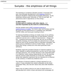Buddhist philosophy and Sunyata - the emptiness of all things.