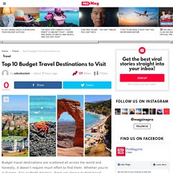 Top 10 Budget Travel Destinations to Visit — ProMagzine