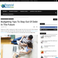 Budgeting Tips To Stay Out Of Debt In The Future