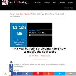 Fix Kodi buffering problems! Here's how to modify the Kodi cache - AndroidPCReview