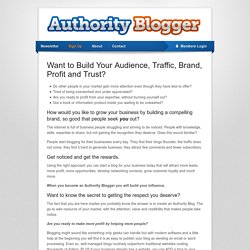 Want to Build Your Audience, Traffic, Brand, Profit and Trust?