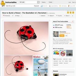 How to Build a Robot - The BeetleBot v2 ( Revisited )