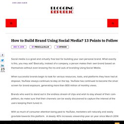 How to Build Brand Using Social Media? - 13 Social Media Branding Tips
