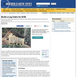 Build a Log Cabin for $100 - Green Homes