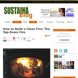 How to Build a Clean Fire: The Top-Down Fire