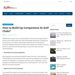 How to Build Up Companions At Golf Clubs? - Share Your Ideas with Readers