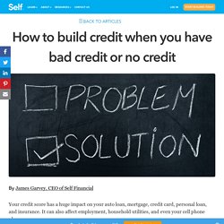 How To Build Credit When You Have Bad Credit Or No Credit - Self.