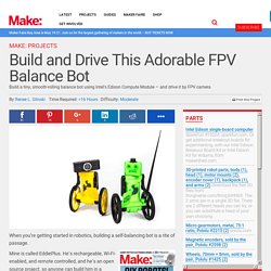 Build and Drive This Adorable FPV Balance Bot