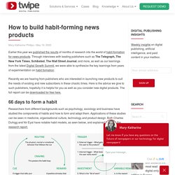How to build habit-forming news products - Twipe