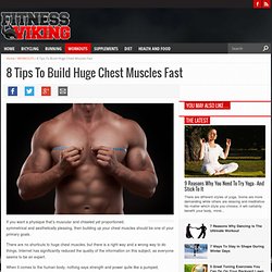 8 Tips To Build Huge Chest Muscles Fast – Fitness Viking