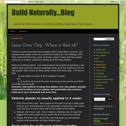 Build Naturally...Blog: Lime Over Clay...When is that ok?