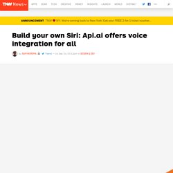 Build Your Own Siri: Api.ai Offers Voice Integration for All