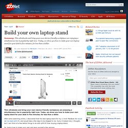 Build your own laptop stand - Nerdcam - Blogs - ZDNet Australia