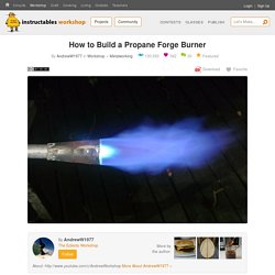 How to Build a Propane Forge Burner: 6 Steps
