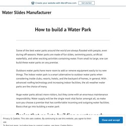 How to build a Water Park – Water Slides Manufacturer