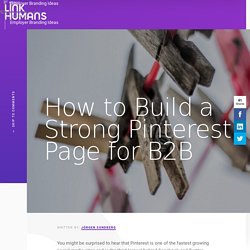 Pinterest : How to Build a Strong Pinterest Page for B2B
