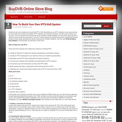 How To Build Your Own IPTV-VoD System « BuyDVB Online Store Blog