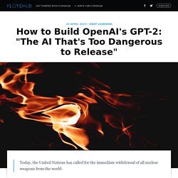 GPT-2: How to Build "The AI That's Too Dangerous to Release”