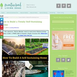 How to Build a Totally Self-Sustaining Home