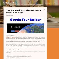 Come usare Google Tour Builder per costruire percorsi su una mappa