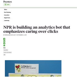 NPR is building an analytics bot that emphasizes caring over clicks