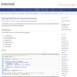 Indented! » Blog Archive » Building LDAP filters for date based attributes