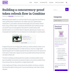 Building a concurrency-proof token refresh flow in Combine – Donny Wals