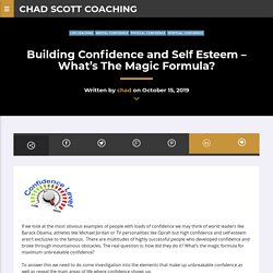 Building Confidence and Self Esteem – What’s The Magic Formula? – Chad Scott Coaching